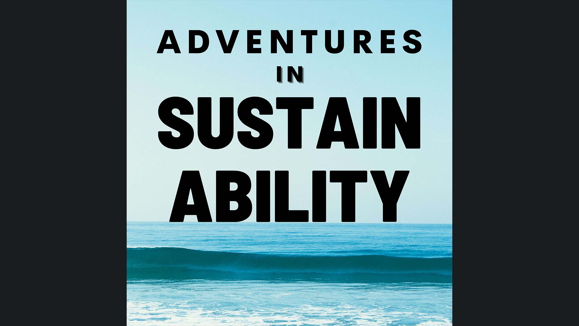 Adventures in Sustainability