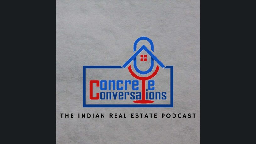 Concrete Conversations - The Indian Real Estate Podcast