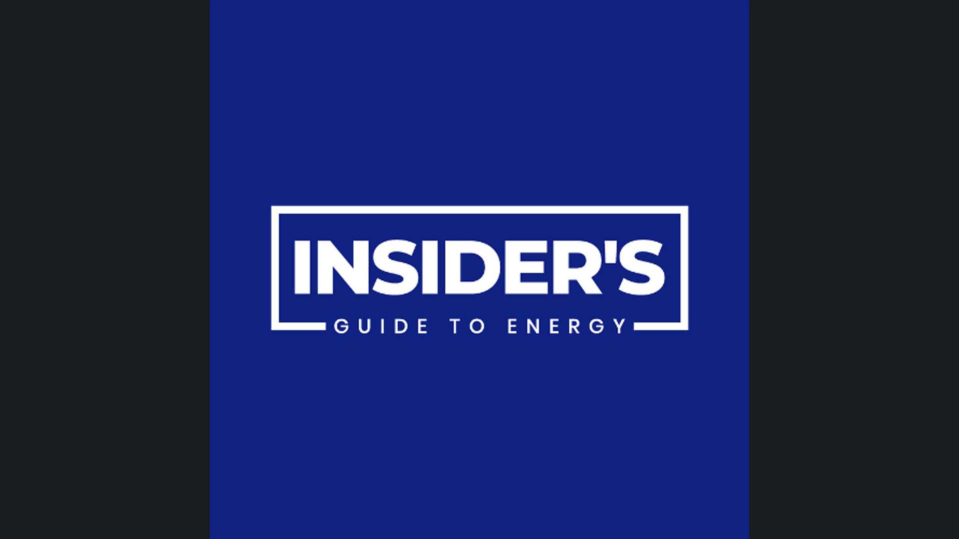 Insider’s Guide to Energy