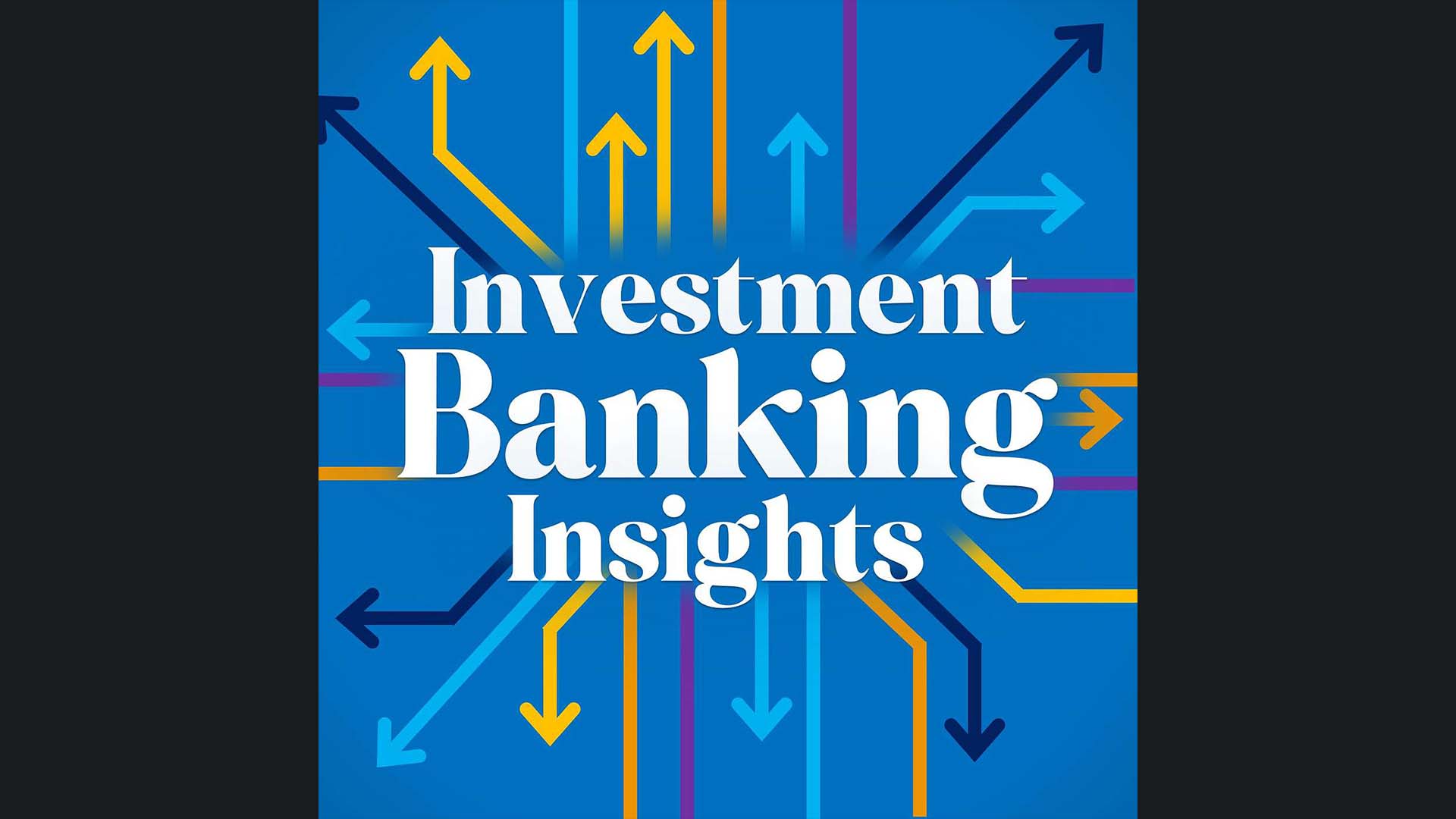 Investment Banking Insights